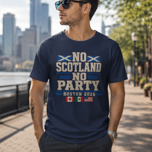 No Scotland No Party T-Shirt, Boston 2026 Football Fan Shirt, Scottish World Cup Host City Tee, Expat Gift, Soccer Supporter Top