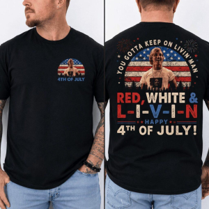 You Gotta Keep On Livin' 4th Of July T-Shirt, Dazed and Confused Tee, Independence Day Shirt, Classic Movie Quote Tee
